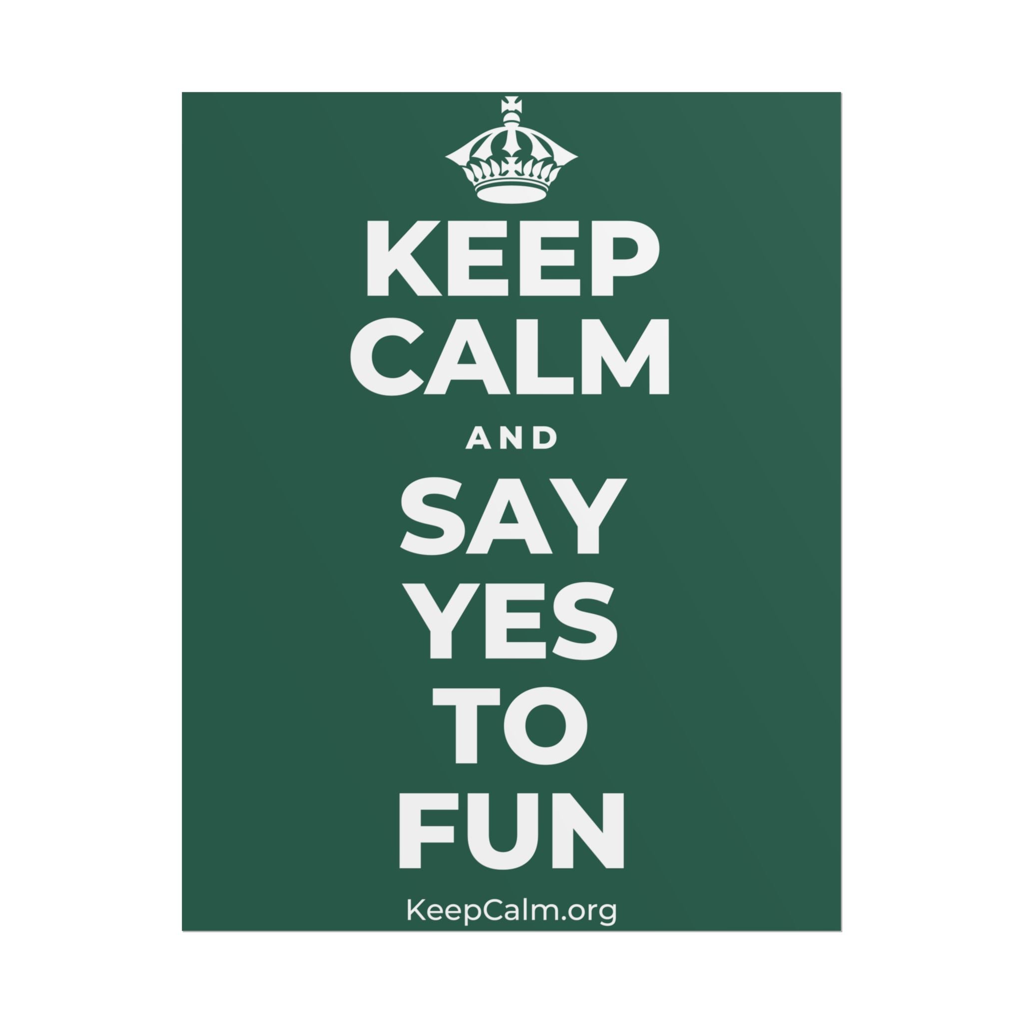 KEEP CALM AND SAY YES TO FUN Poster
