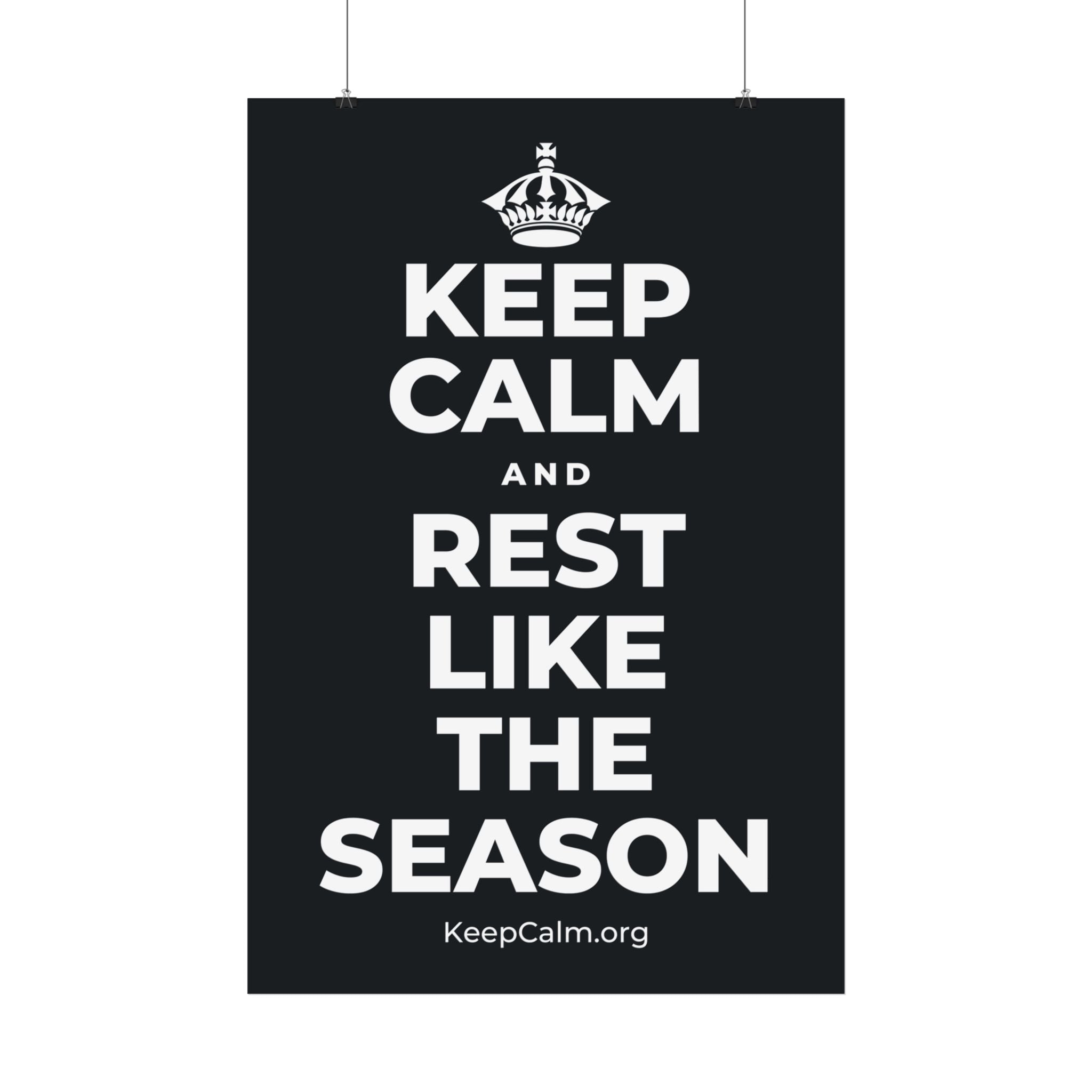 KEEP CALM AND REST LIKE THE SEASON Satin Poster (Dark)