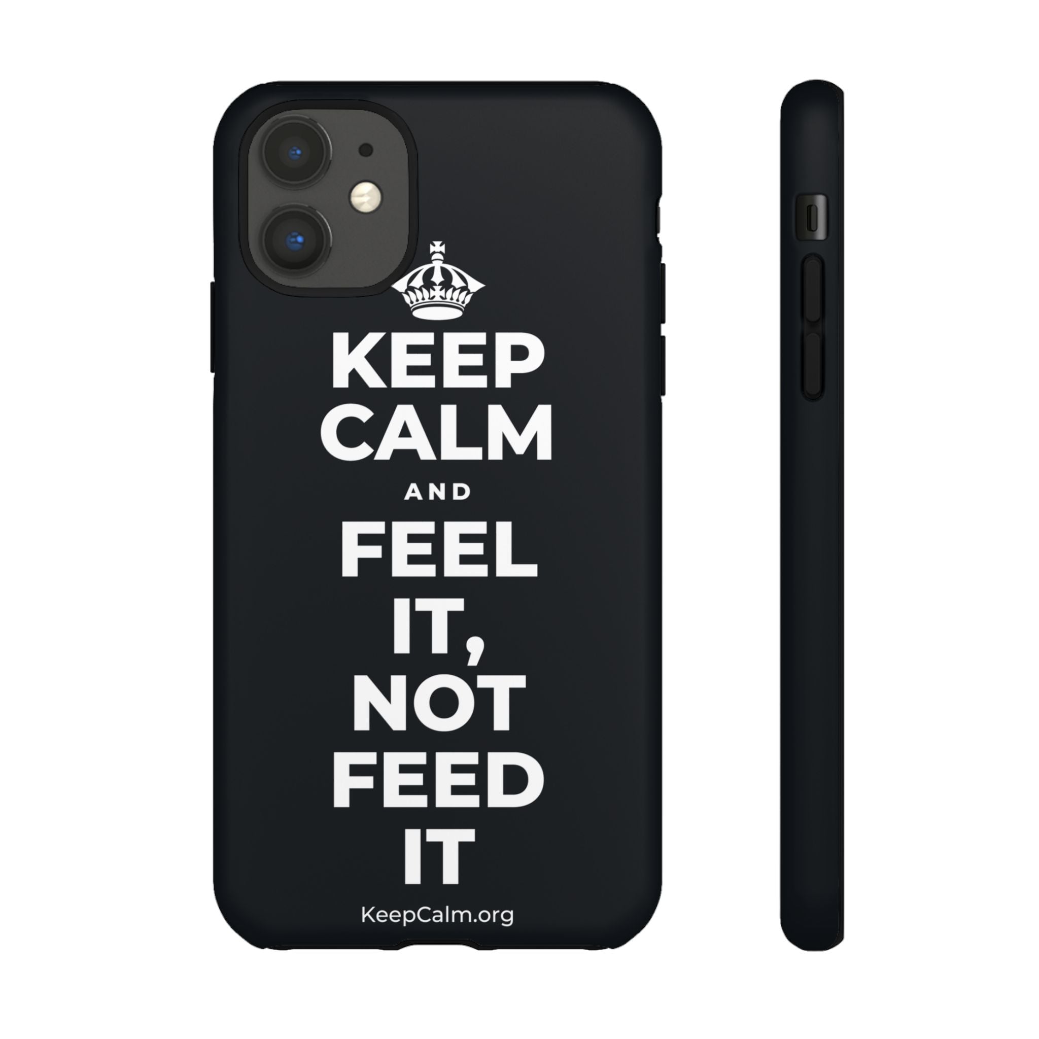 KEEP CALM AND FEEL IT, NOT FEED IT Phone Case (Dark)