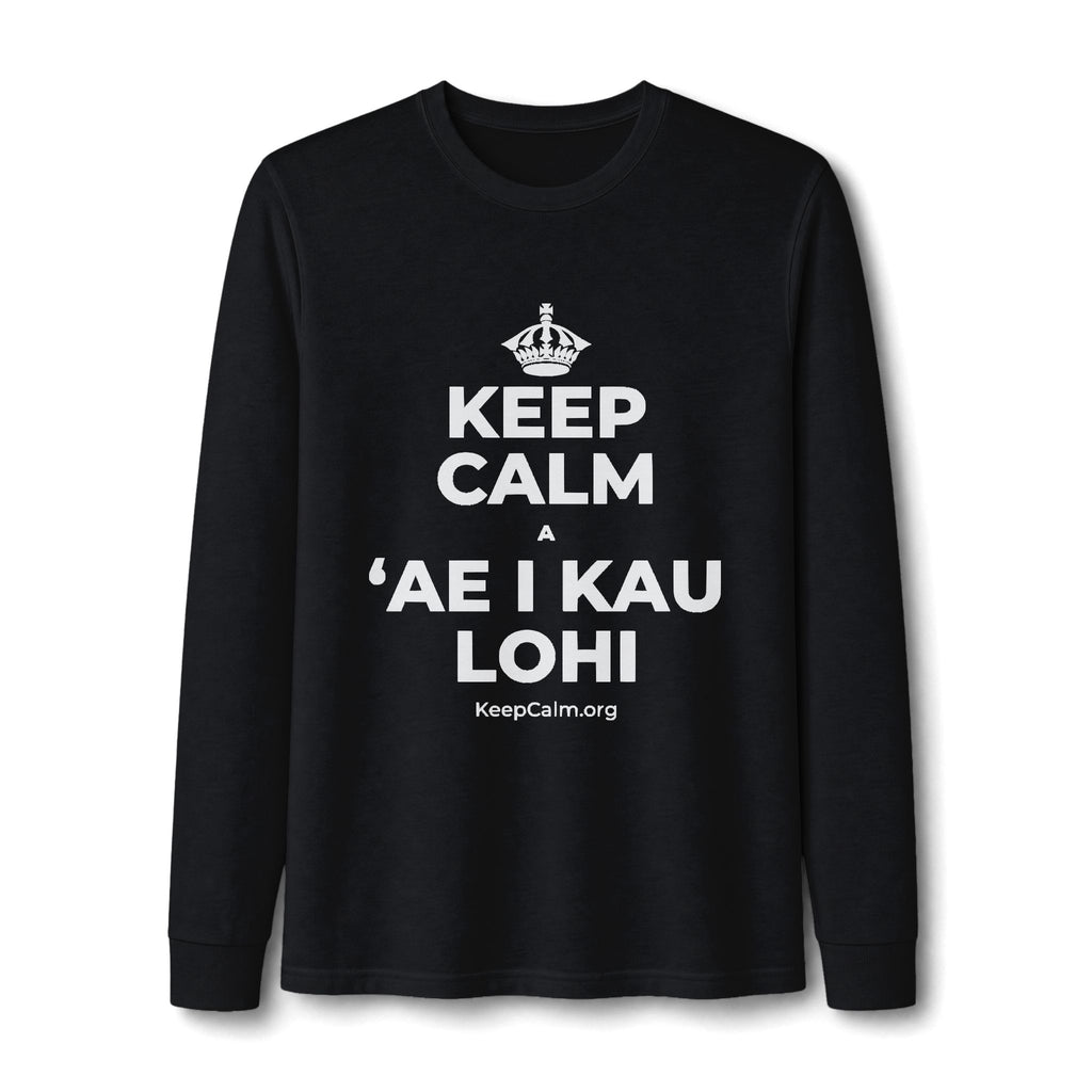 KEEP CALM A ʻAE I KAU LOHI Long Sleeve Tee