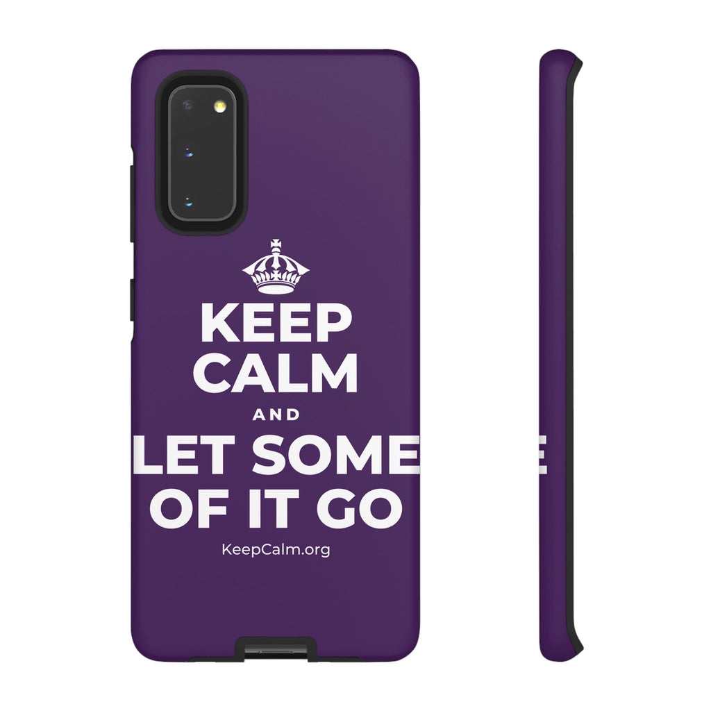 KEEP CALM AND LET SOME OF IT GO Phone Case