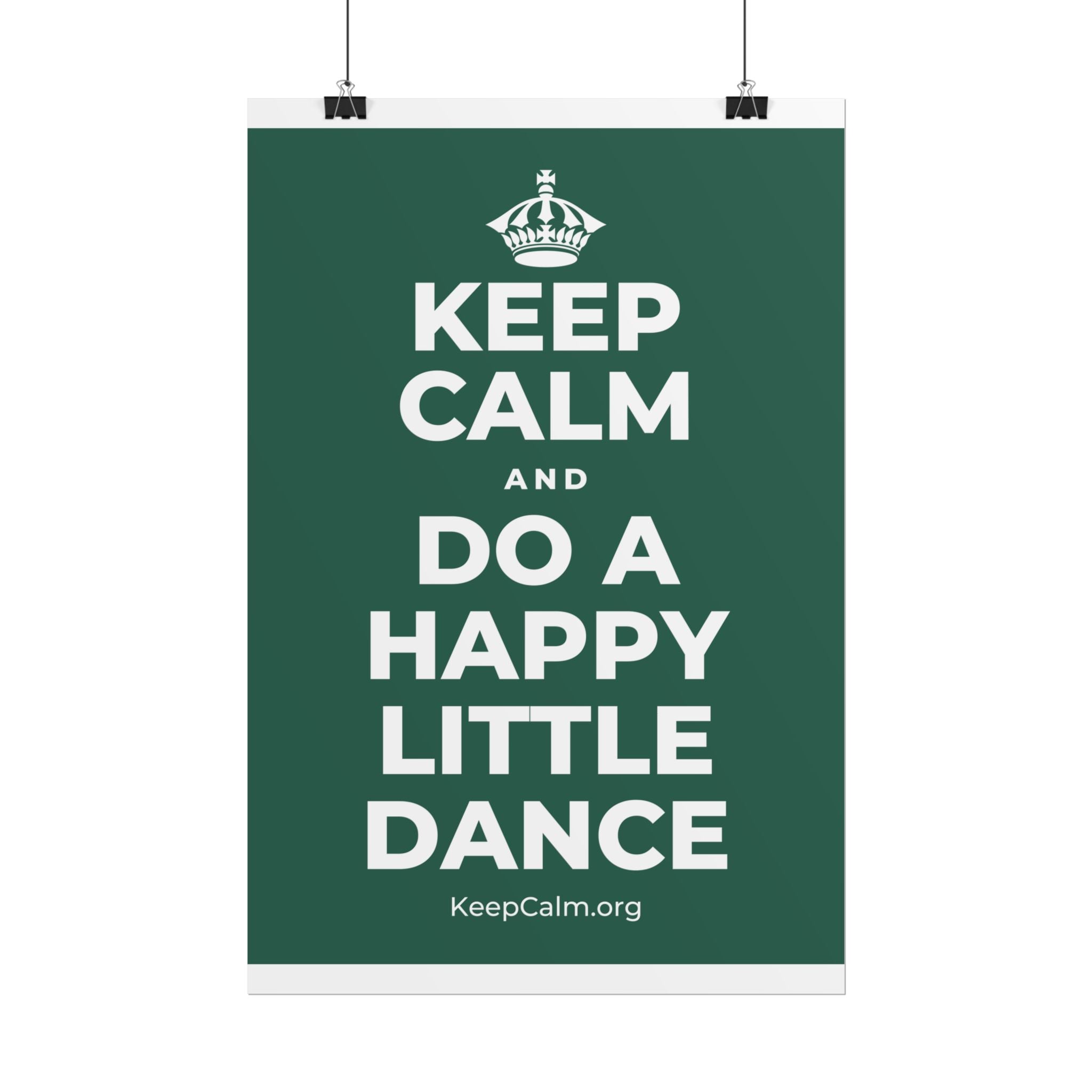 KEEP CALM AND DO A HAPPY LITTLE DANCE Poster
