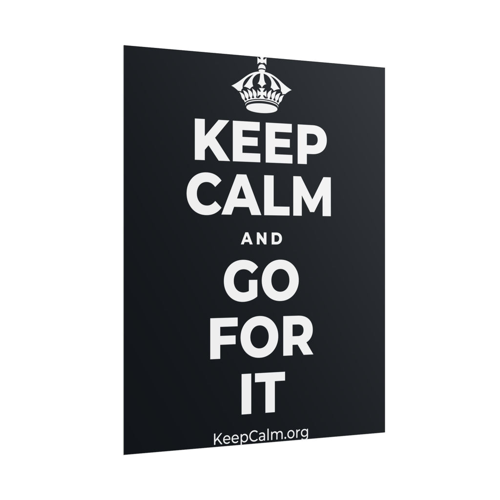 KEEP CALM AND GO FOR IT Poster (Dark)