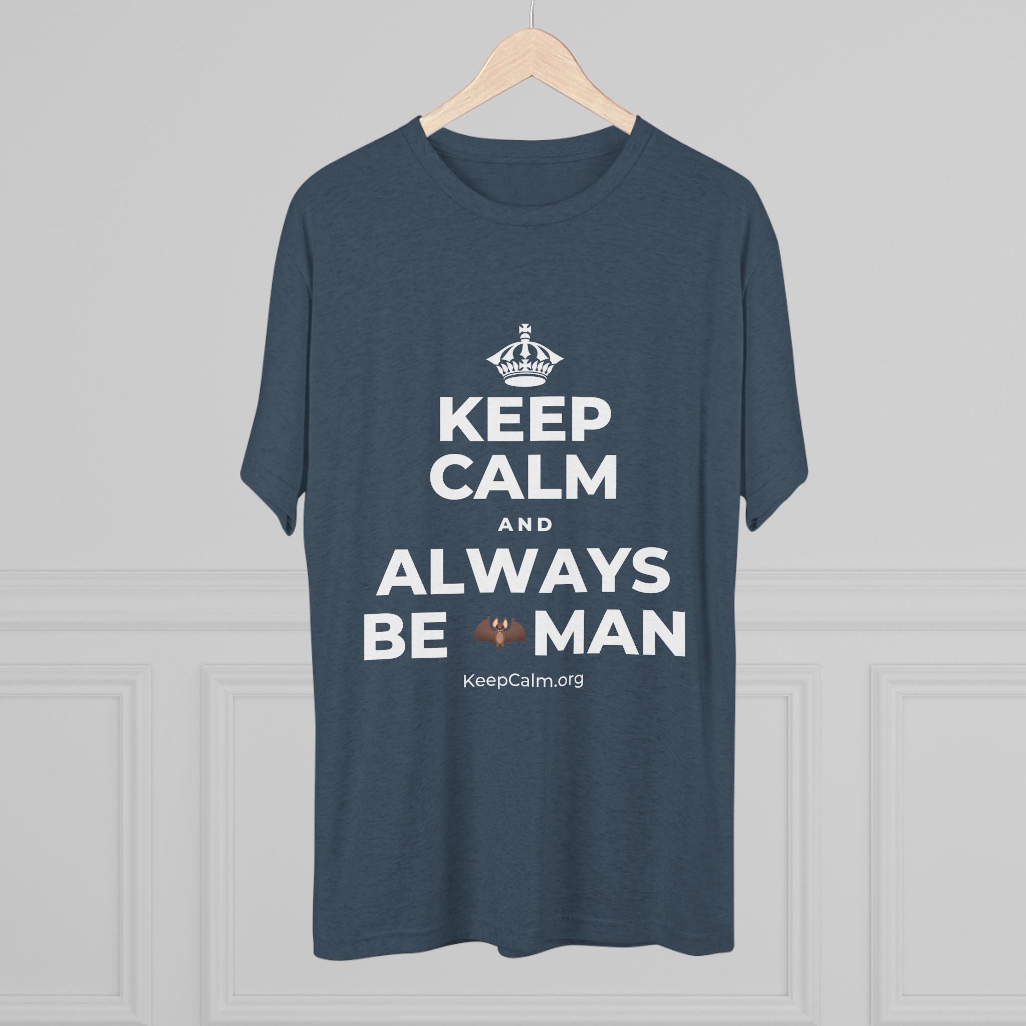 KEEP CALM AND ALWAYS BE 🦇MAN Tri-Blend Tee
