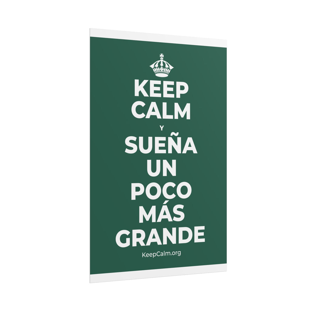 KEEP CALM Y SUEÑA UN POCO MÁS GRANDE Poster