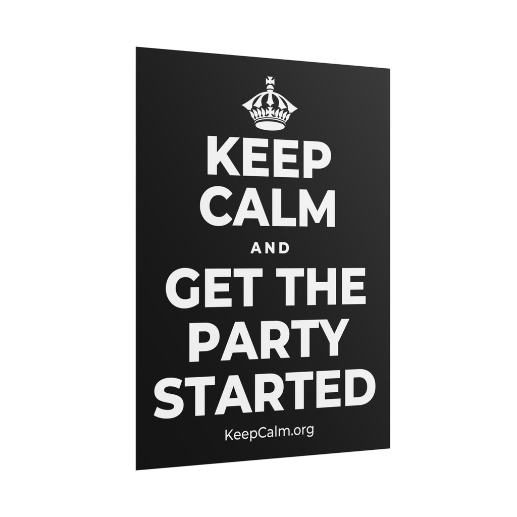 KEEP CALM AND GET THE PARTY STARTED Poster