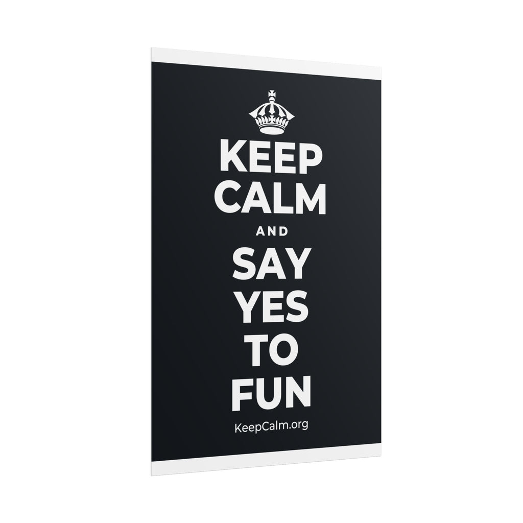 KEEP CALM AND SAY YES TO FUN Poster (Dark)
