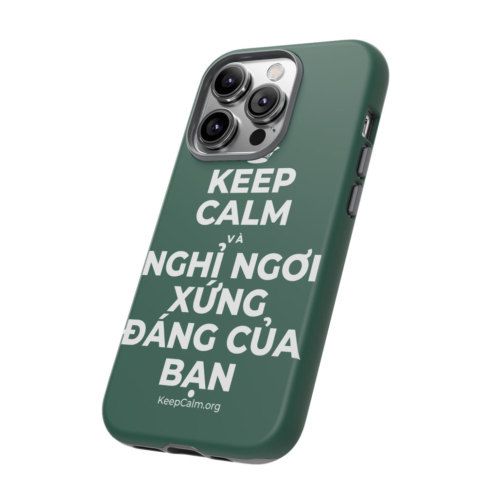 KEEP CALM VÀ NGHỈ NGƠI XỨNG ĐÁNG CỦA BẠN Phone Case