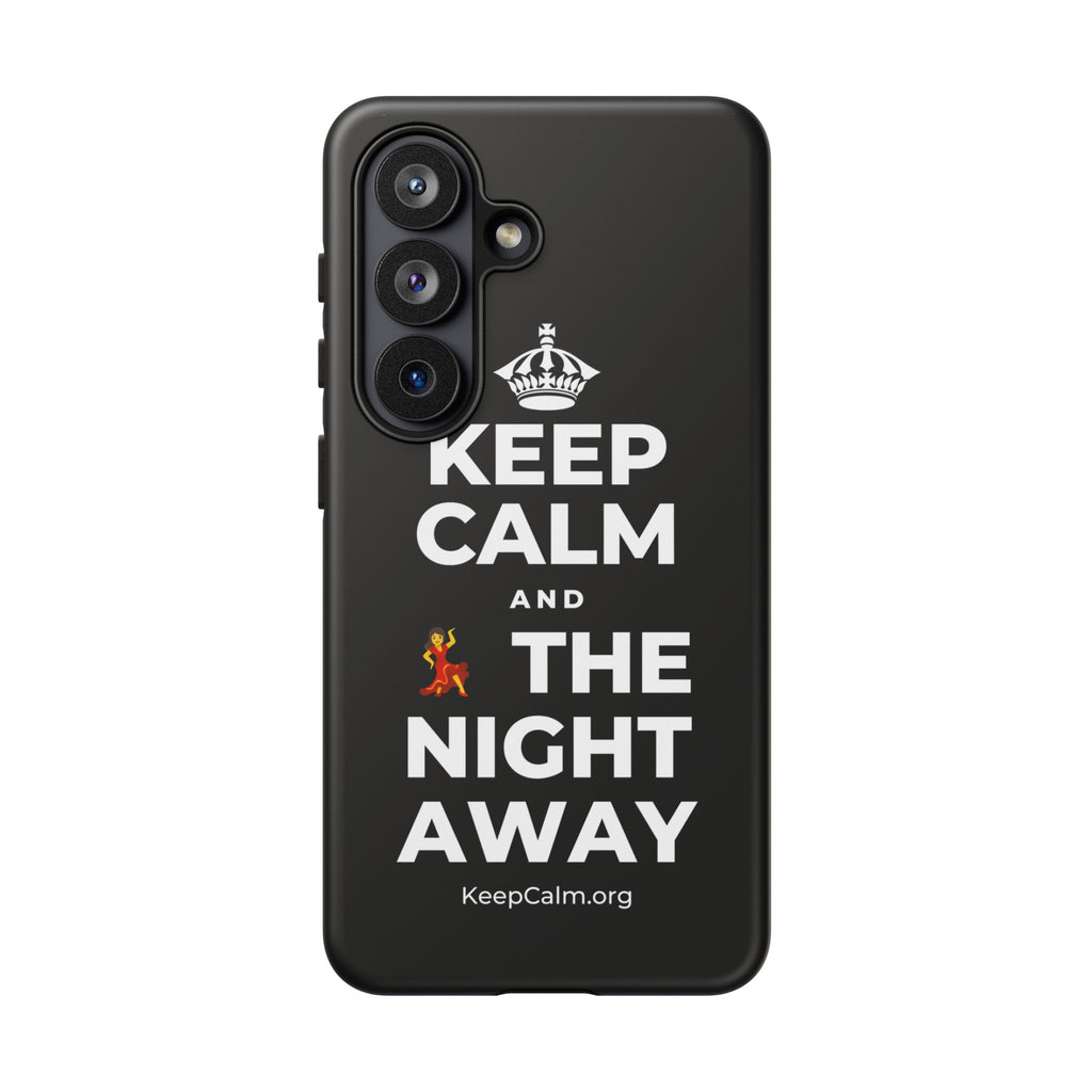 KEEP CALM AND 💃 THE NIGHT AWAY Phone Case