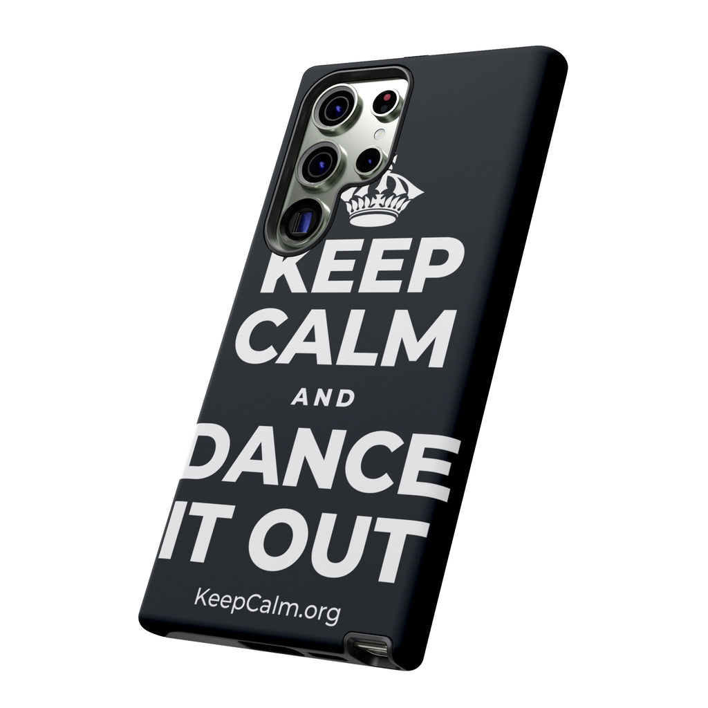 KEEP CALM AND DANCE IT OUT Phone Case (Dark)