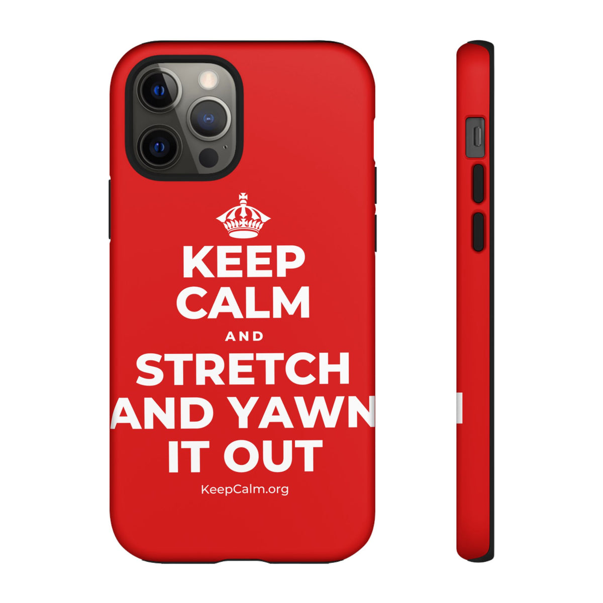 KEEP CALM AND STRETCH AND YAWN IT OUT Phone Case