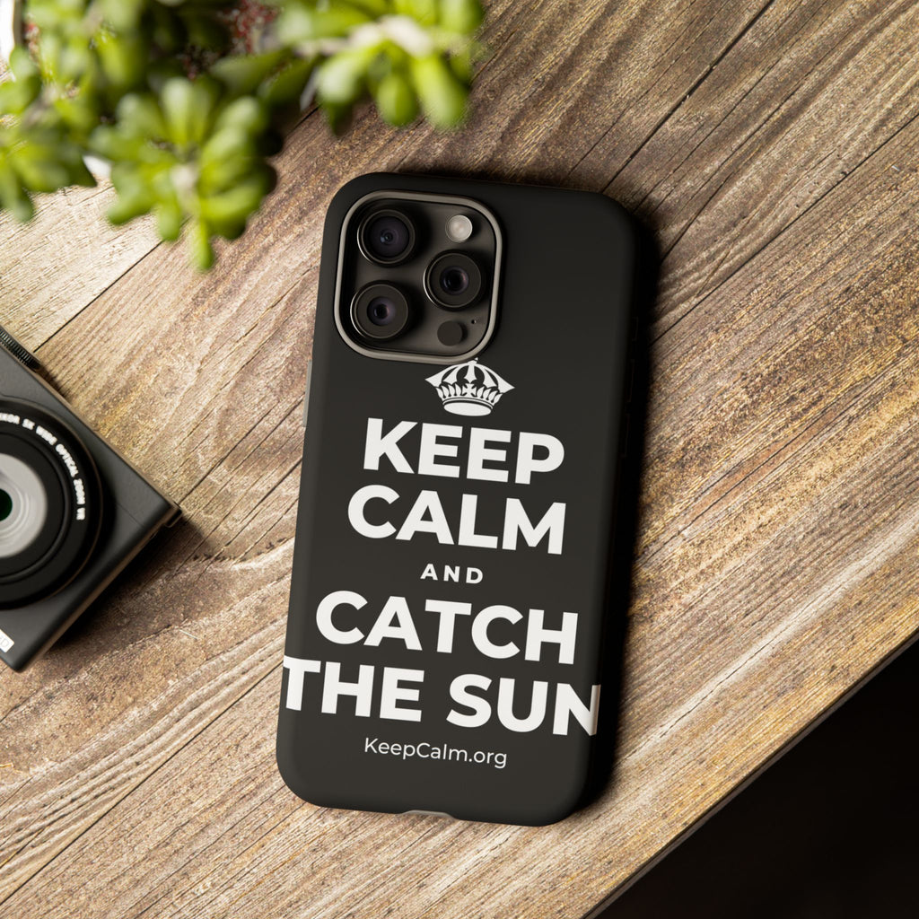 KEEP CALM AND CATCH THE SUN Phone Case