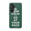KEEP CALM AND GO AT YOUR PACE Phone Case