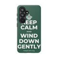 KEEP CALM AND WIND DOWN GENTLY Phone Case