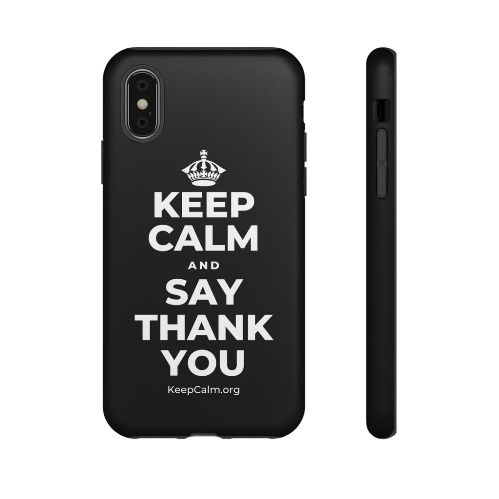 KEEP CALM AND SAY THANK YOU Phone Case