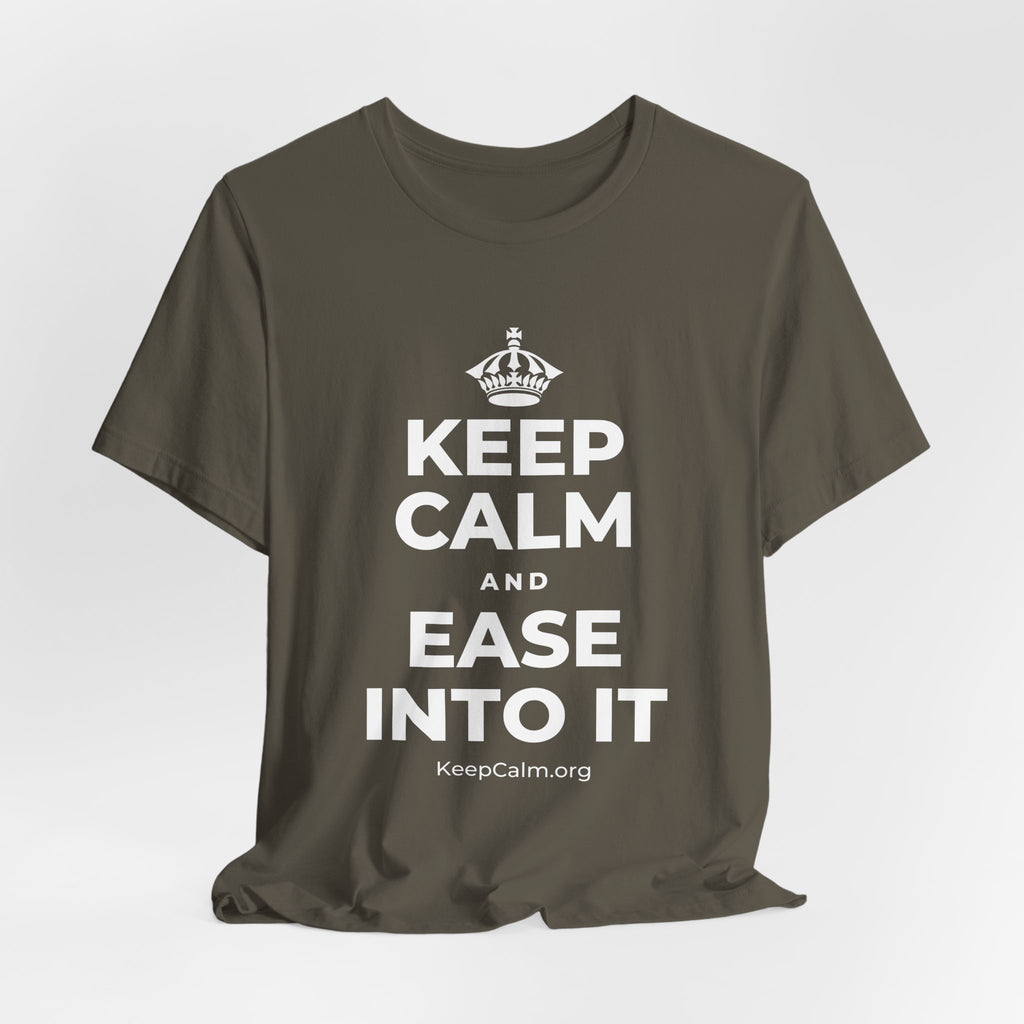 KEEP CALM AND EASE INTO IT T-Shirt (White–Asphalt)