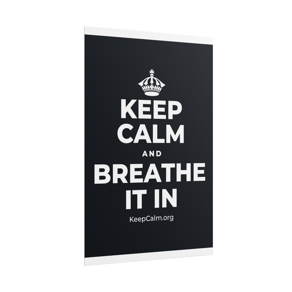 KEEP CALM AND BREATHE IT IN Poster (Dark)