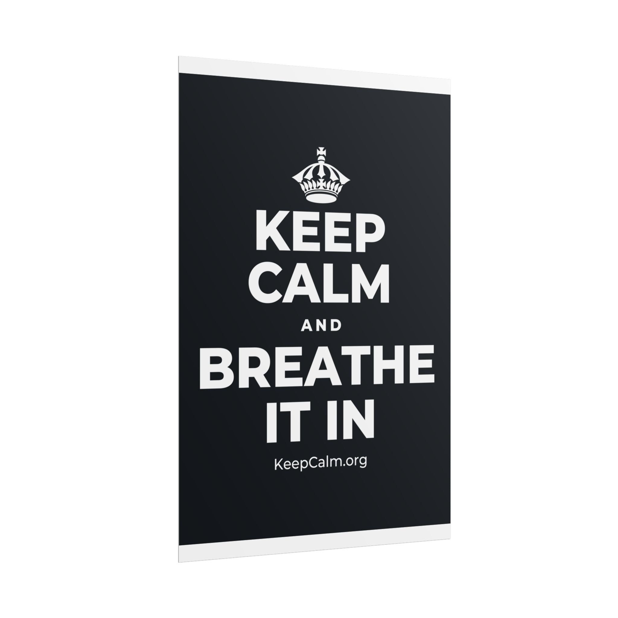KEEP CALM AND BREATHE IT IN Poster (Dark)
