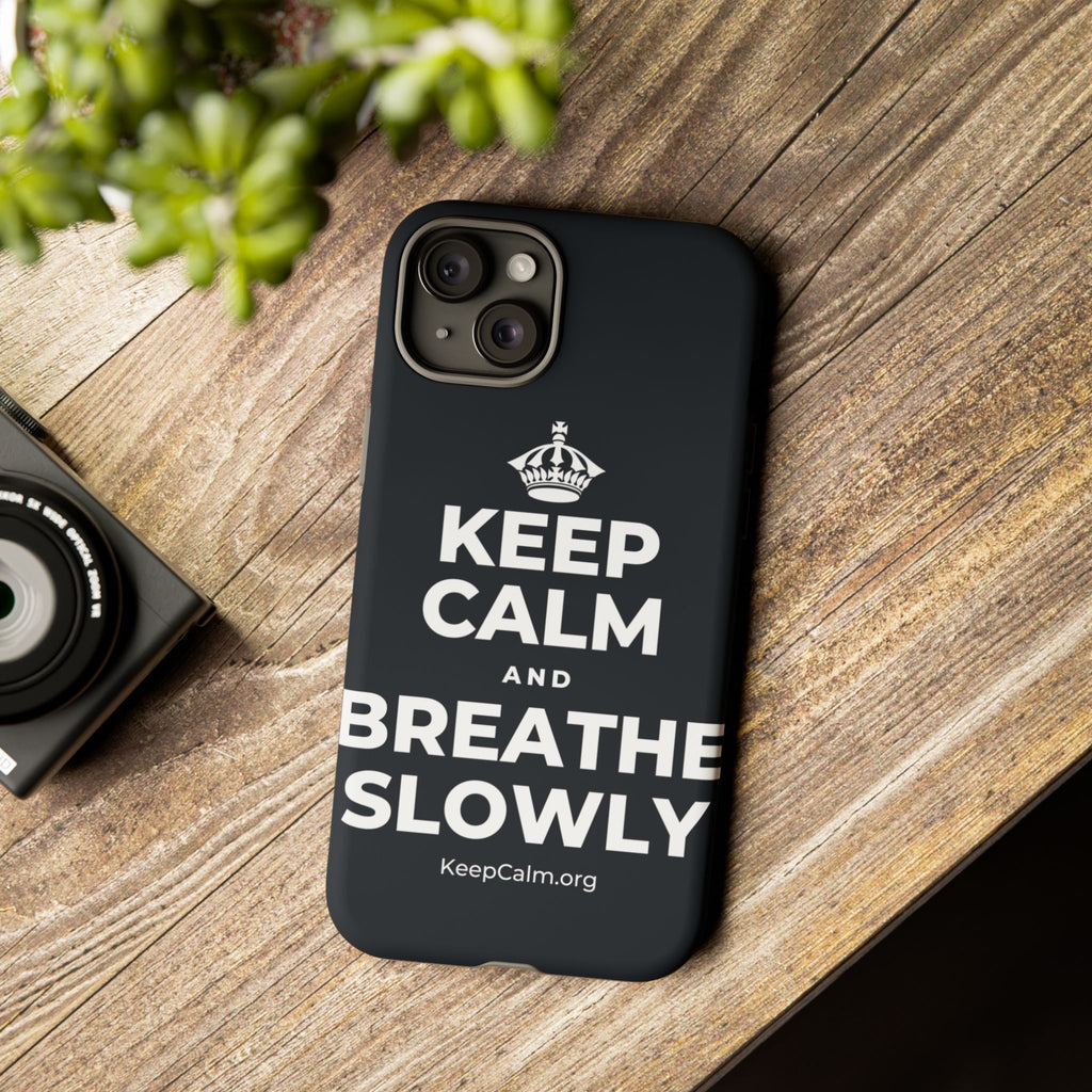 KEEP CALM AND BREATHE SLOWLY Phone Case (Dark)