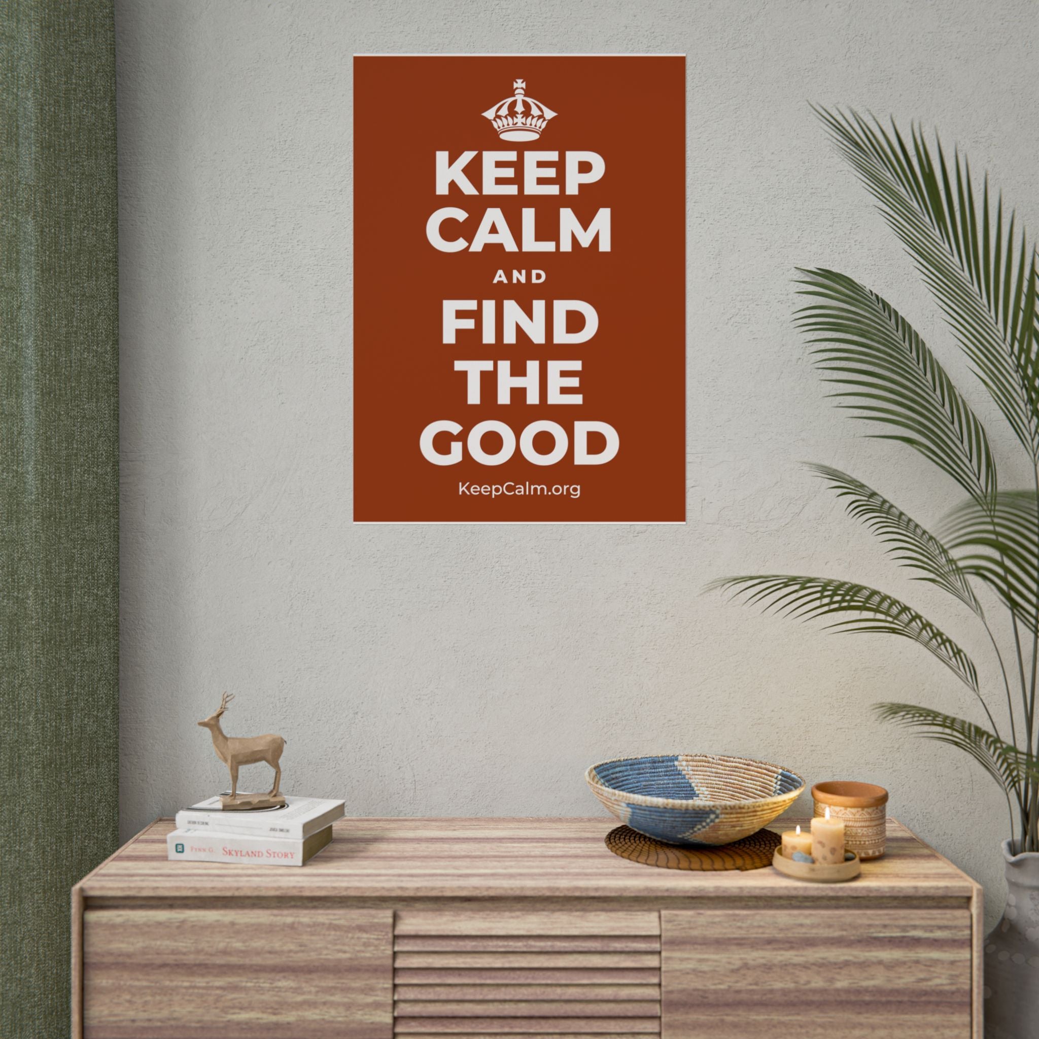 KEEP CALM AND FIND THE GOOD Poster