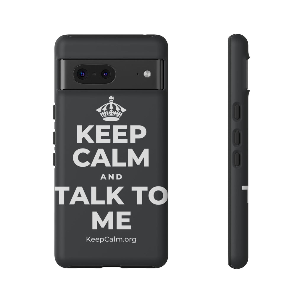 KEEP CALM AND TALK TO ME Phone Case (Dark)
