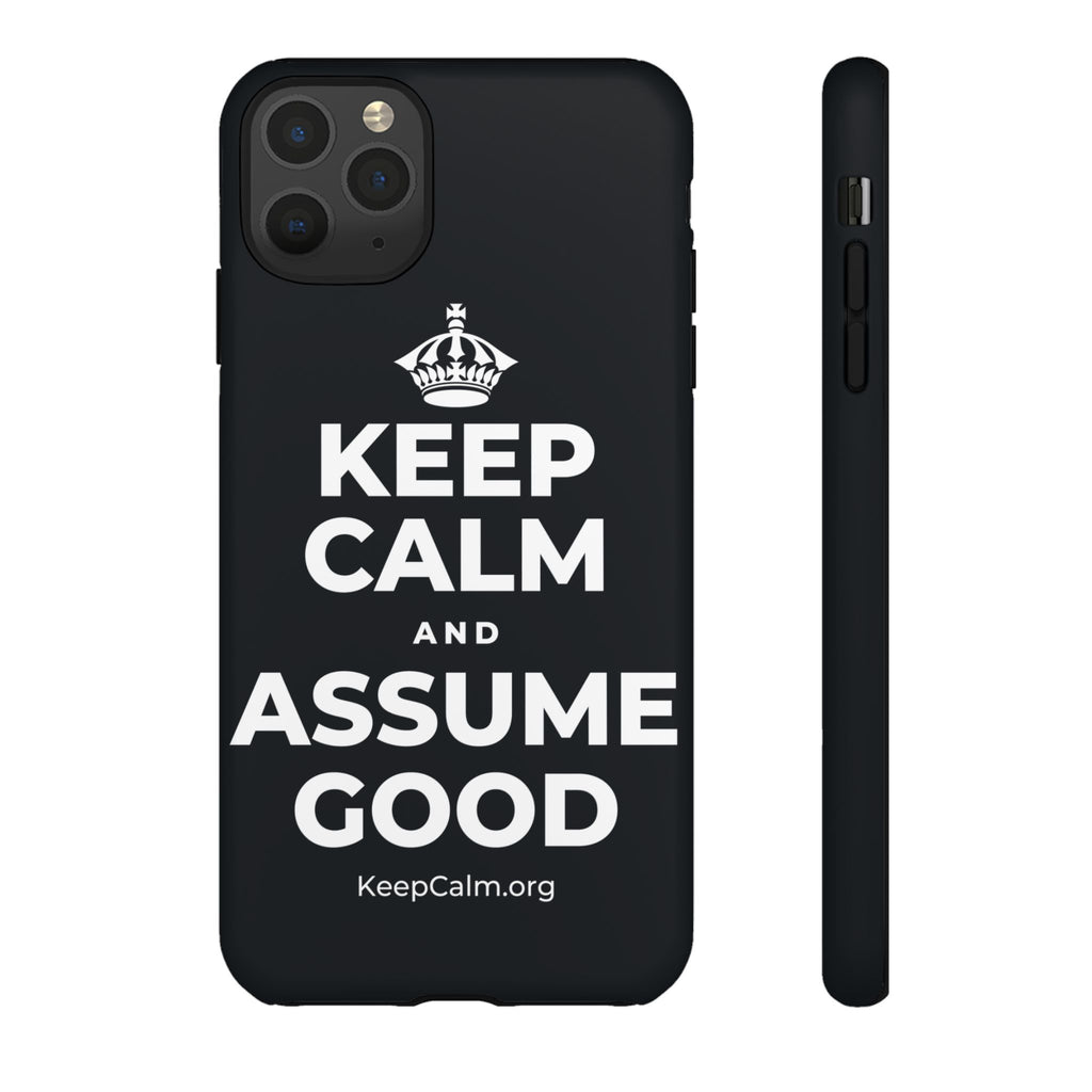 KEEP CALM AND ASSUME GOOD Phone Case (Dark)