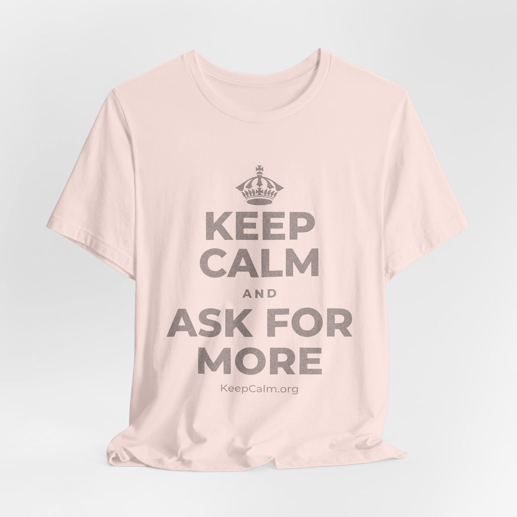 KEEP CALM AND ASK FOR MORE T-Shirt (Soft Cream–Heather Mauve)