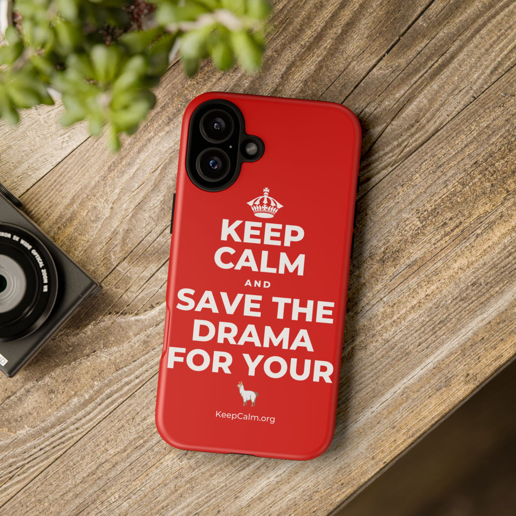 KEEP CALM AND SAVE THE DRAMA FOR YOUR 🦙 Phone Case
