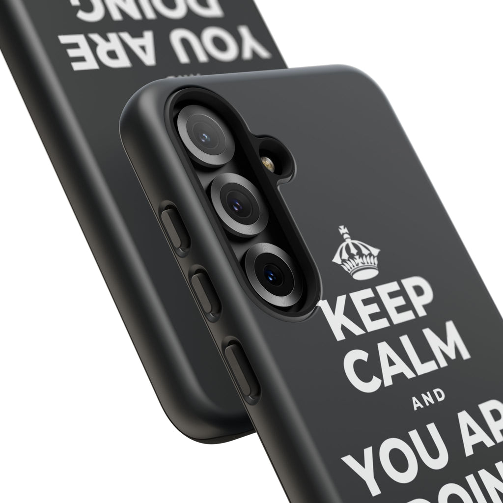KEEP CALM AND YOU ARE DOING GREAT TODAY Phone Case (Dark)