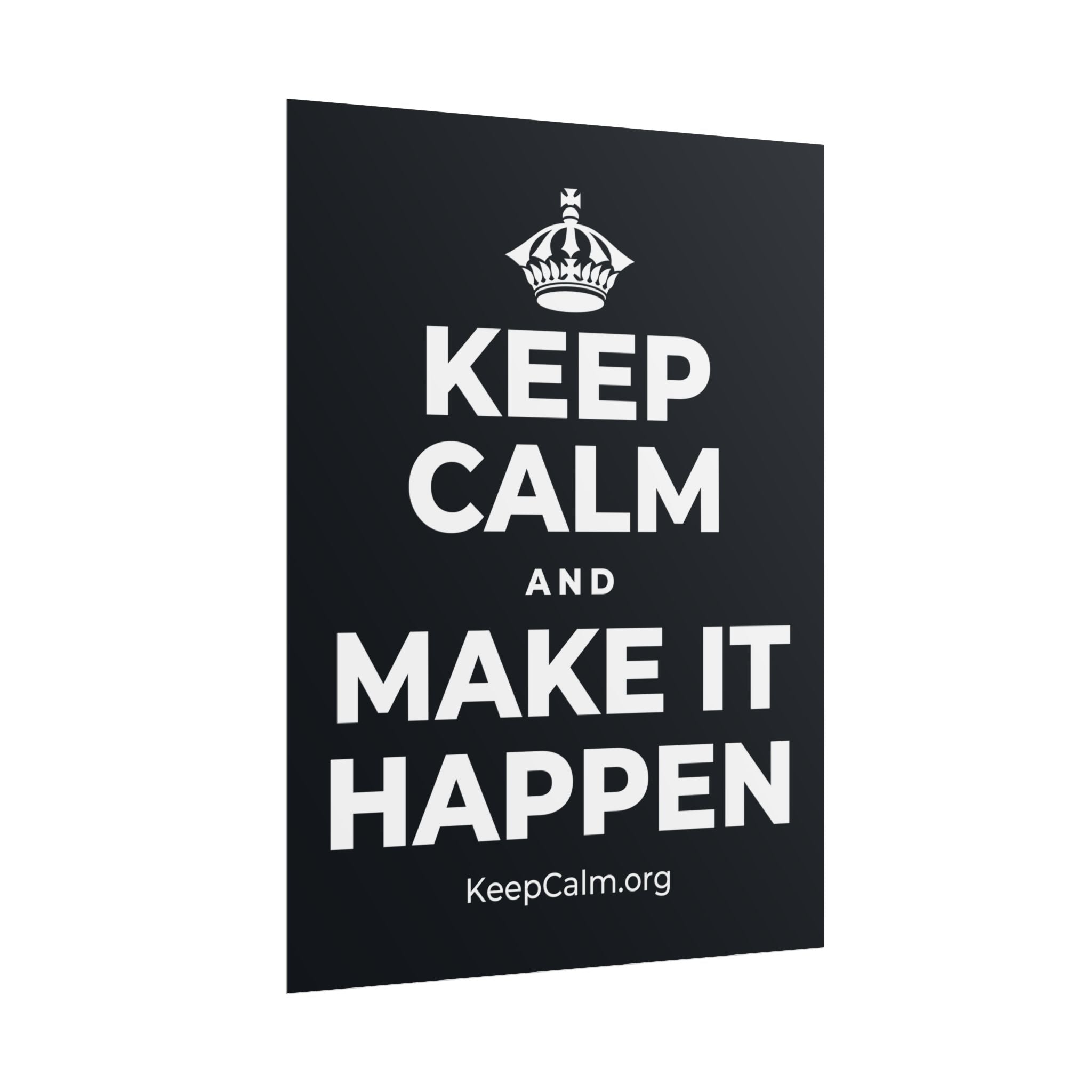KEEP CALM AND MAKE IT HAPPEN Poster (Dark)