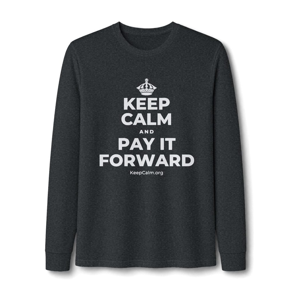 KEEP CALM AND PAY IT FORWARD Long Sleeve Tee