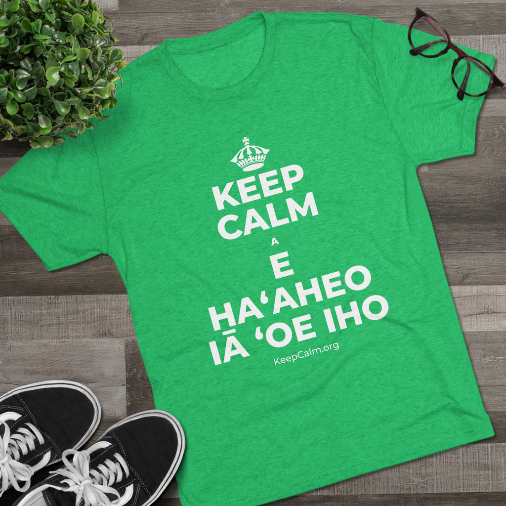 KEEP CALM A E HAʻAHEO IĀ ʻOE IHO Tri-Blend Tee