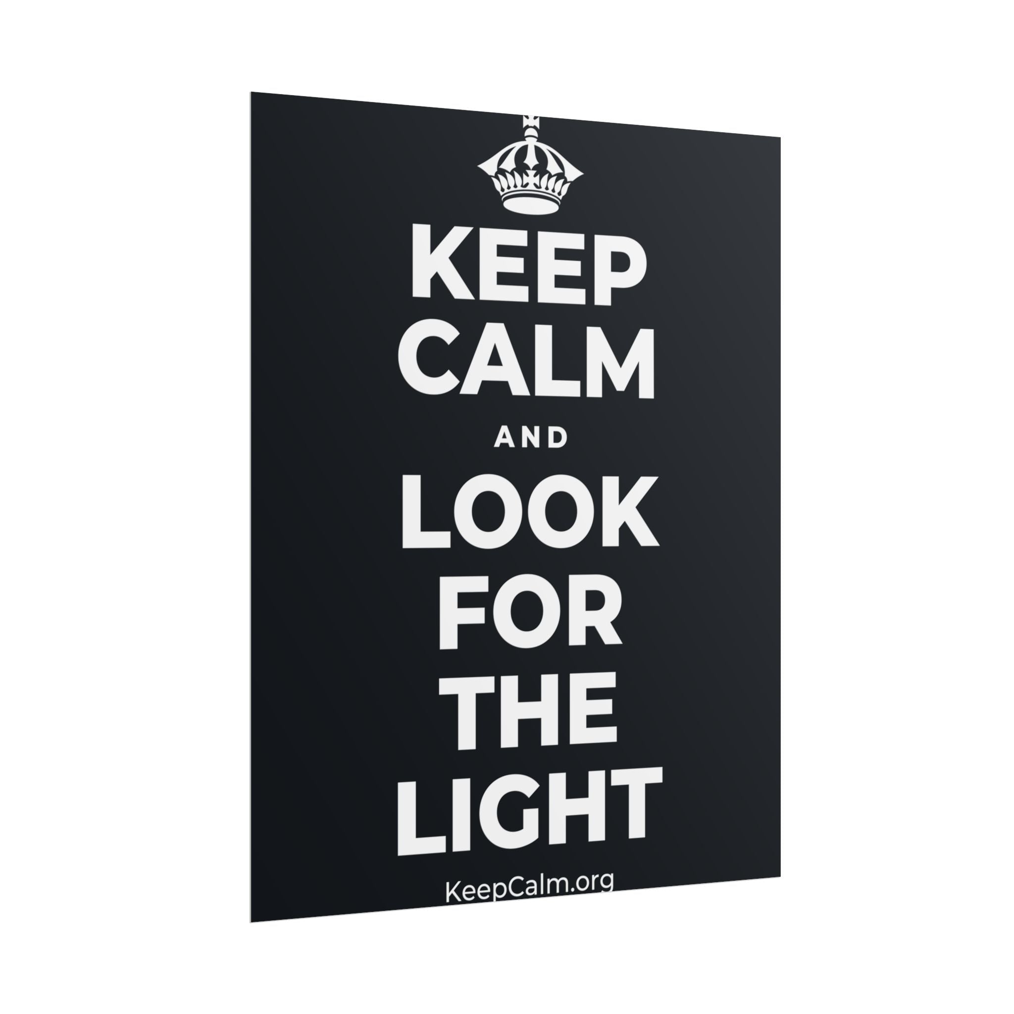 KEEP CALM AND LOOK FOR THE LIGHT Poster (Dark)