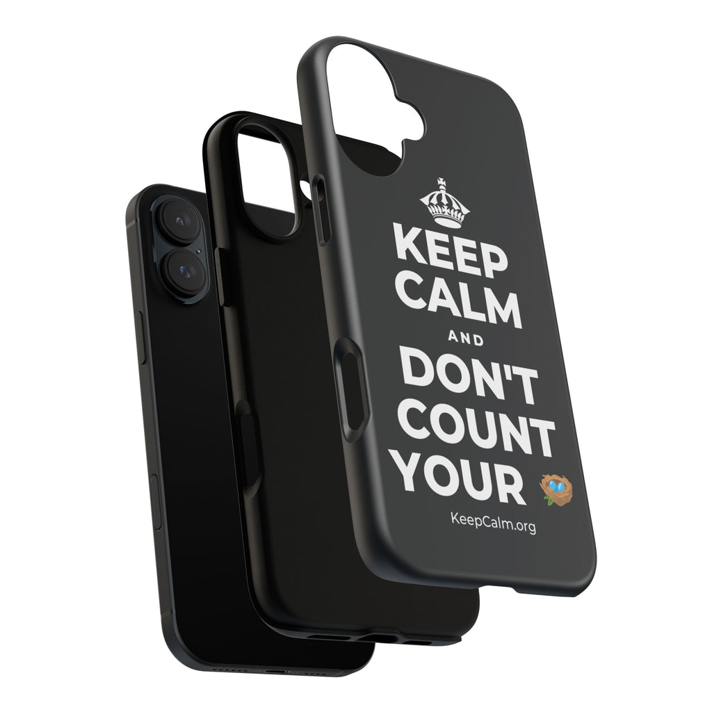 KEEP CALM AND DON'T COUNT YOUR 🪺 Phone Case (Dark)