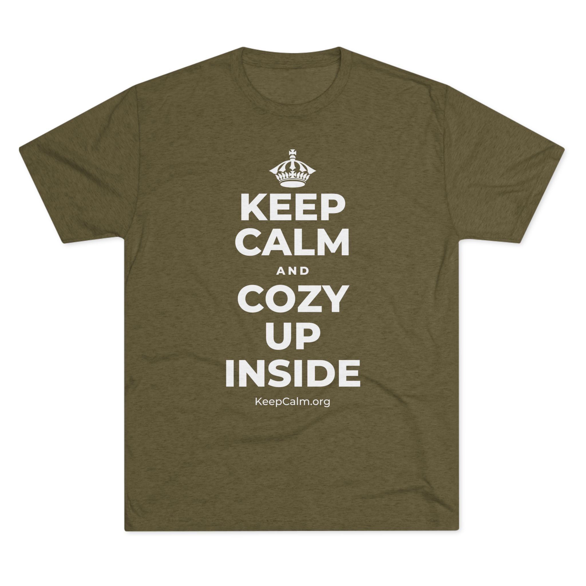 KEEP CALM AND COZY UP INSIDE Tri-Blend Tee