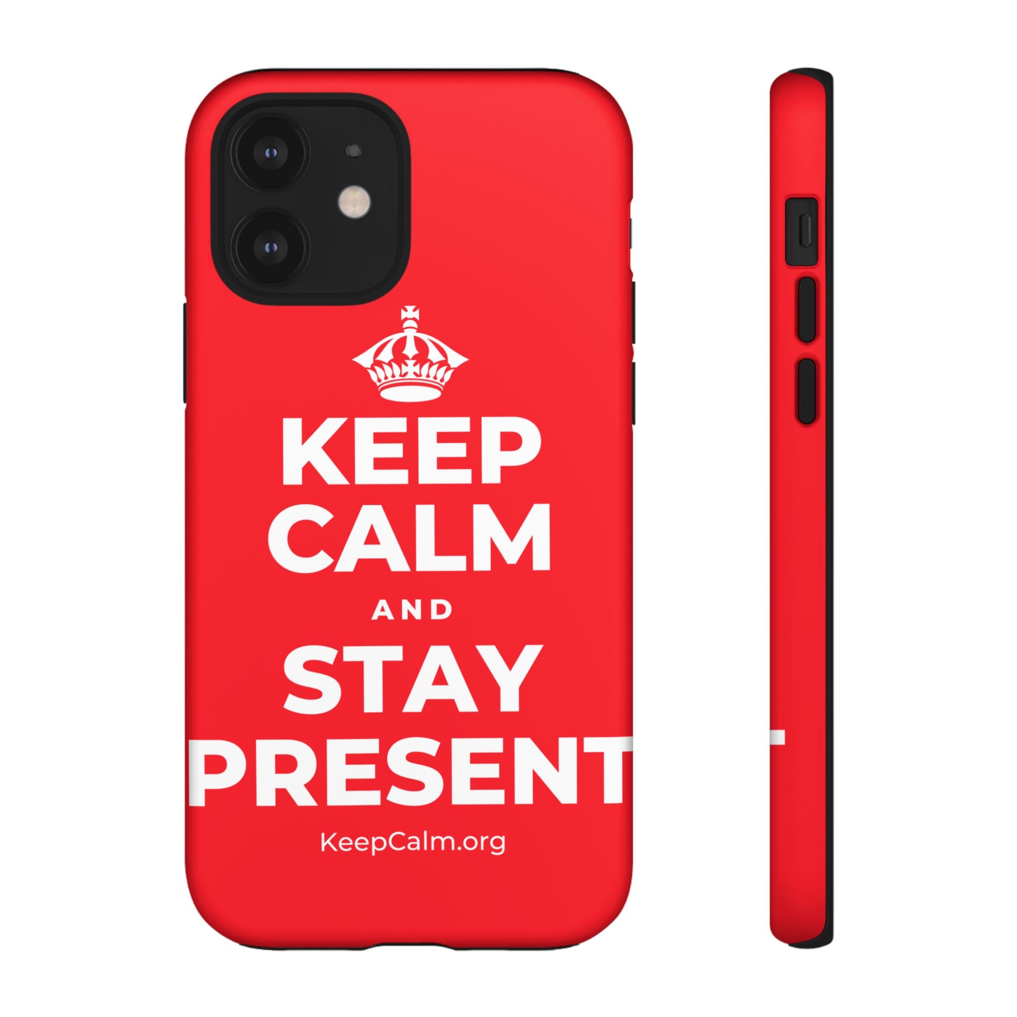 KEEP CALM AND STAY PRESENT Phone Case