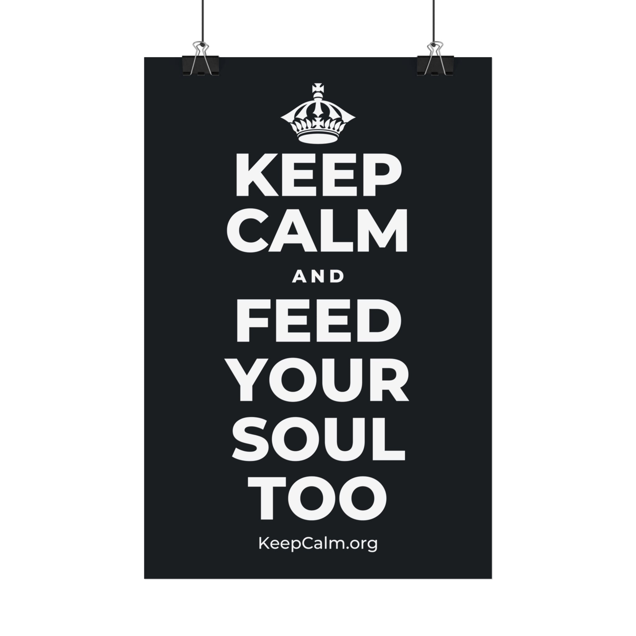 KEEP CALM AND FEED YOUR SOUL TOO Satin Poster (Dark)
