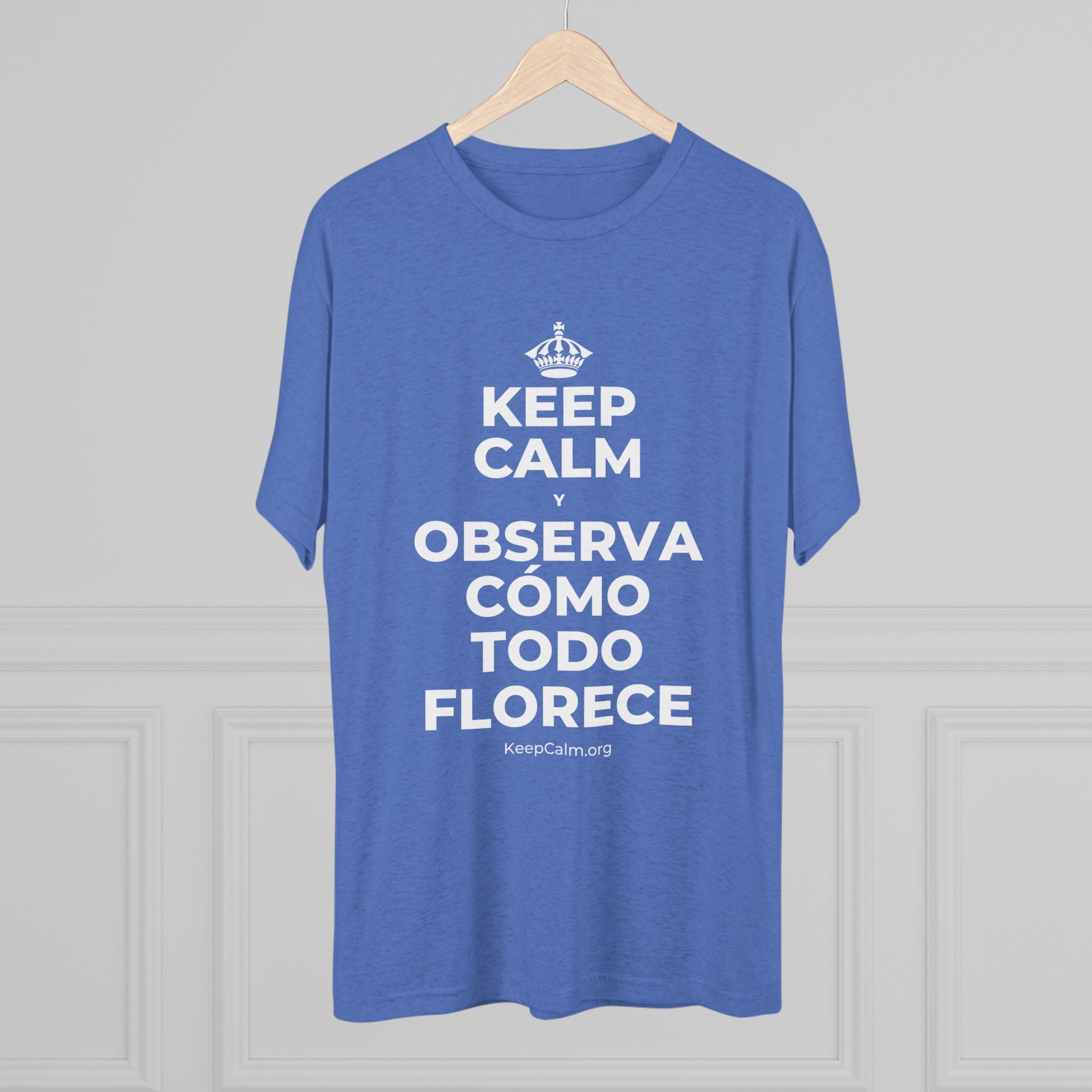 KEEP CALM Y OBSERVA CÓMO TODO FLORECE Tri-Blend Tee