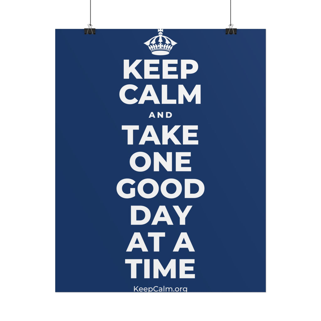 KEEP CALM AND TAKE ONE GOOD DAY AT A TIME Poster