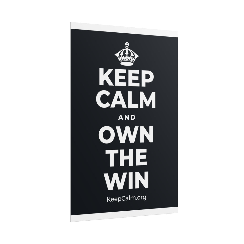 KEEP CALM AND OWN THE WIN Poster (Dark)