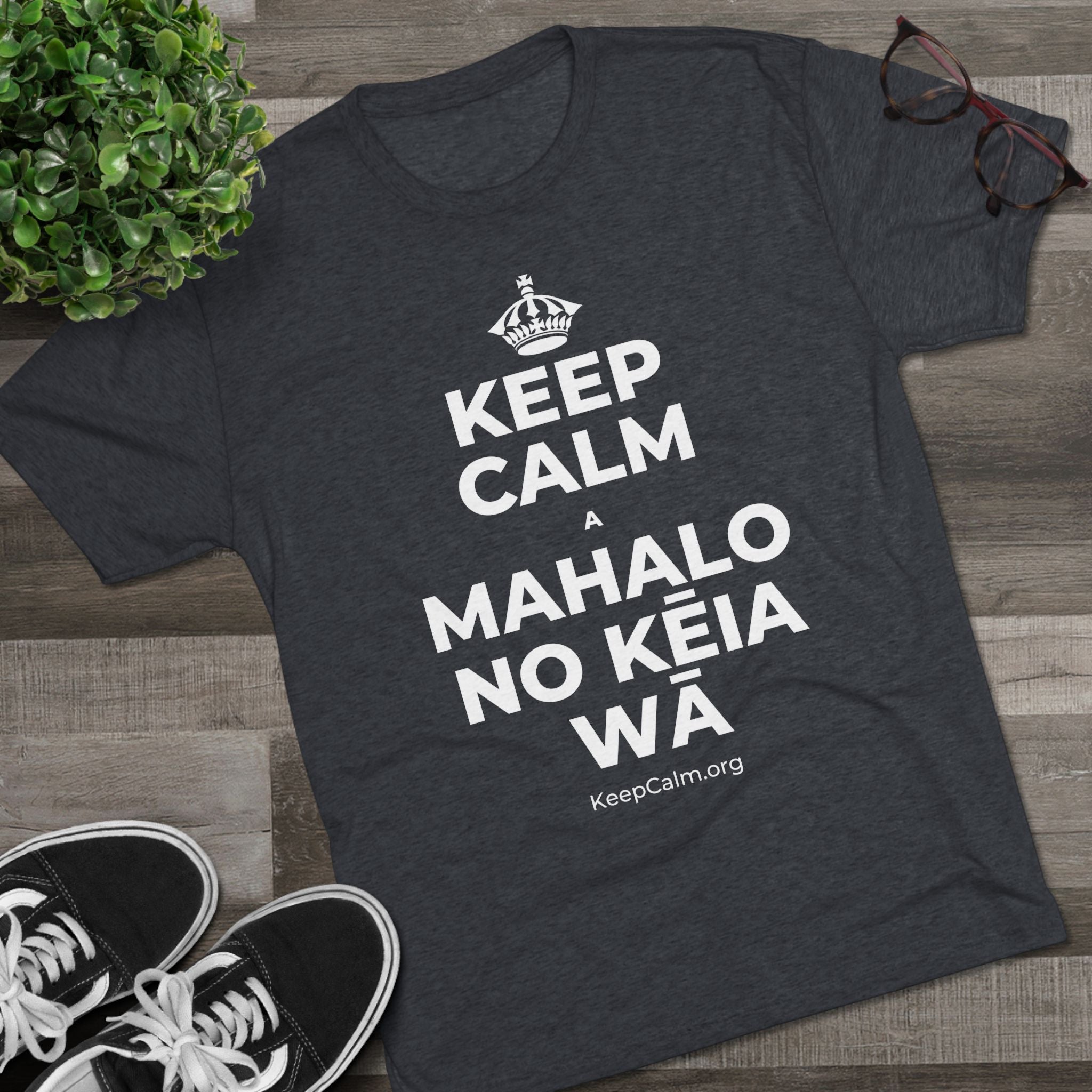 KEEP CALM A MAHALO NO KĒIA WĀ Tri-Blend Tee