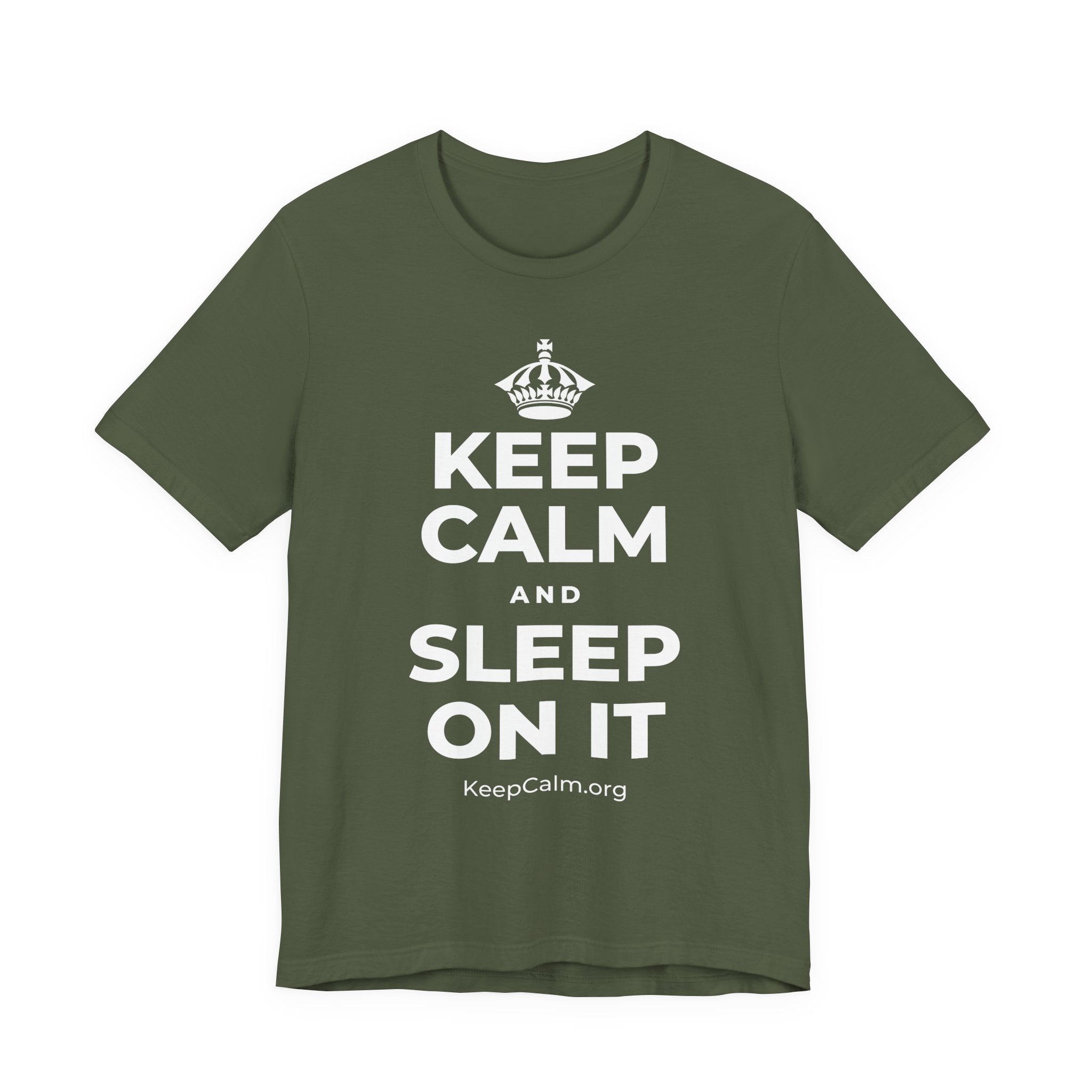 KEEP CALM AND SLEEP ON IT T-Shirt (Military Green–Autumn)
