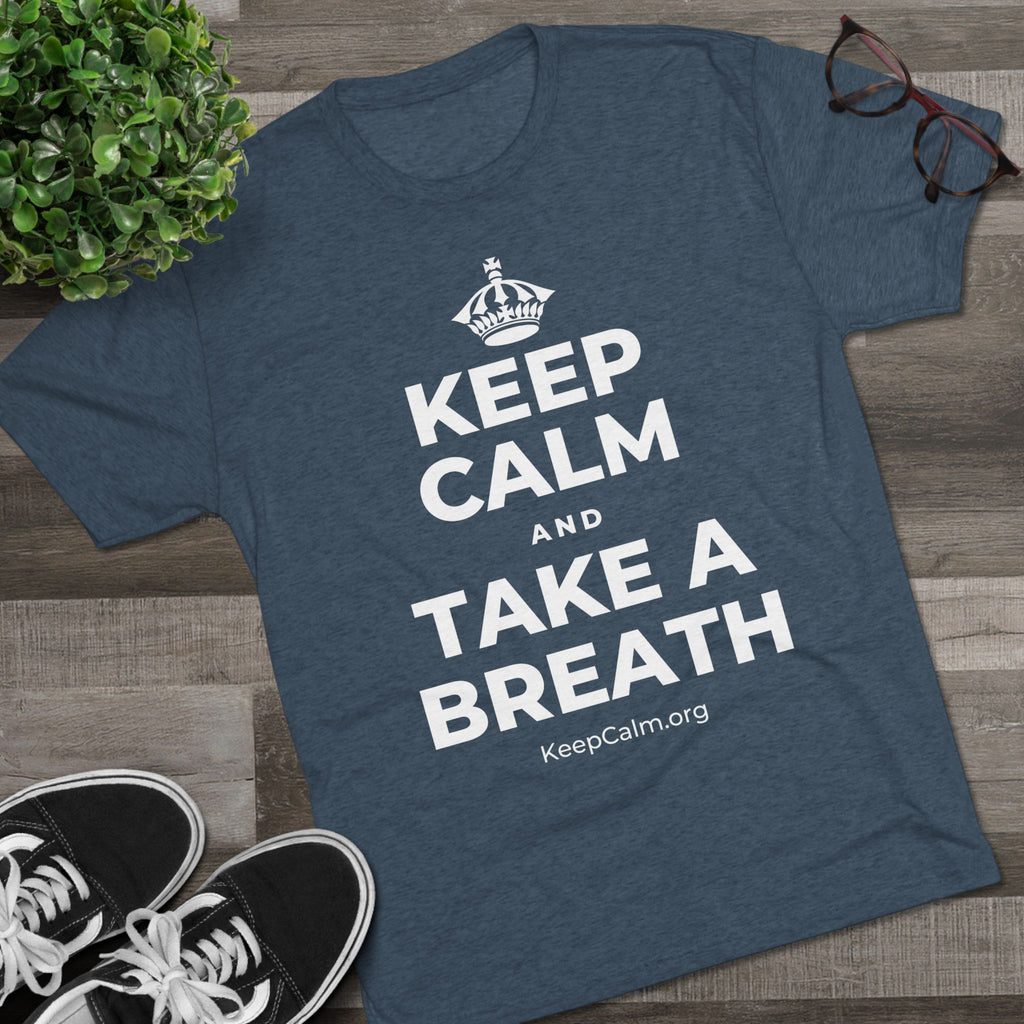 KEEP CALM AND TAKE A BREATH Tri-Blend Tee