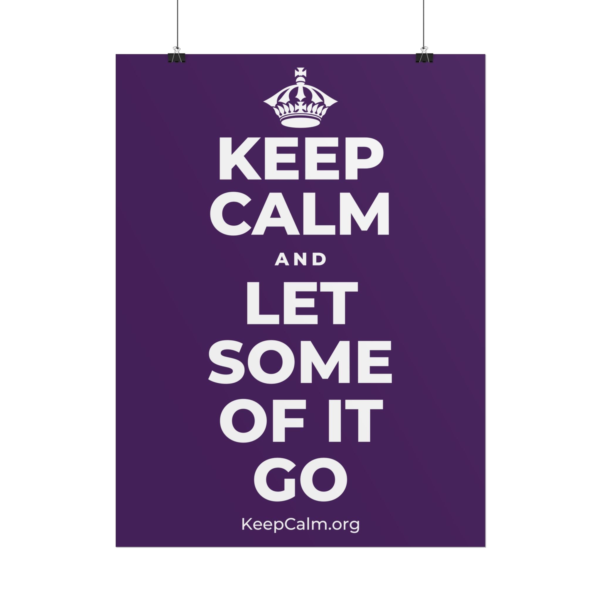 KEEP CALM AND LET SOME OF IT GO Poster