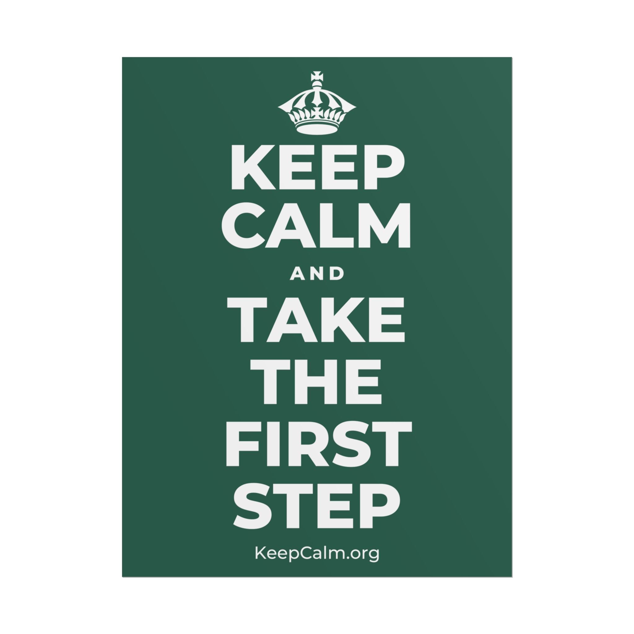 KEEP CALM AND TAKE THE FIRST STEP Poster
