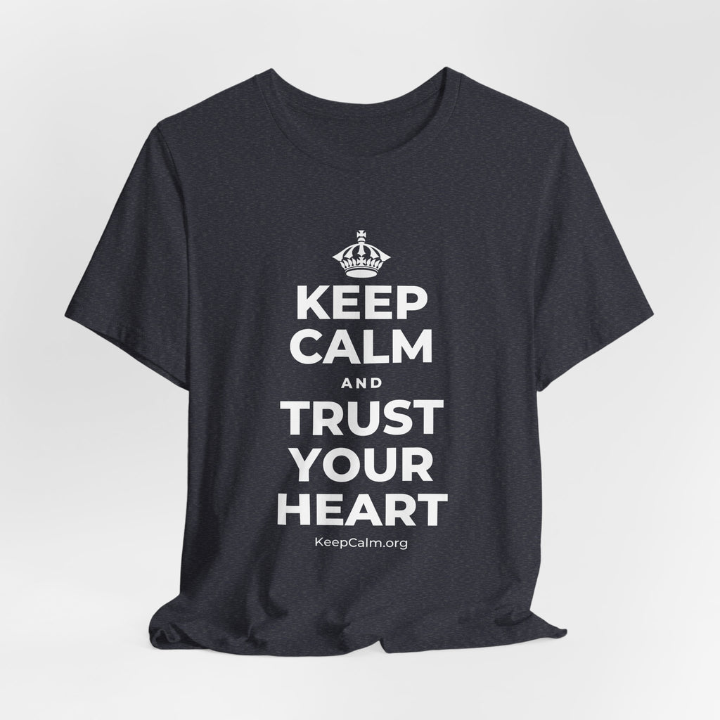 KEEP CALM AND TRUST YOUR HEART T-Shirt (White–Asphalt)