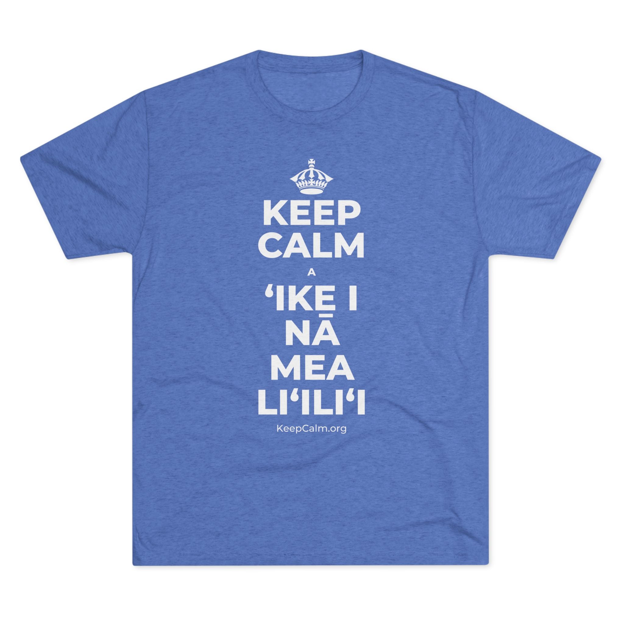 KEEP CALM A ʻIKE I NĀ MEA LIʻILIʻI Tri-Blend Tee