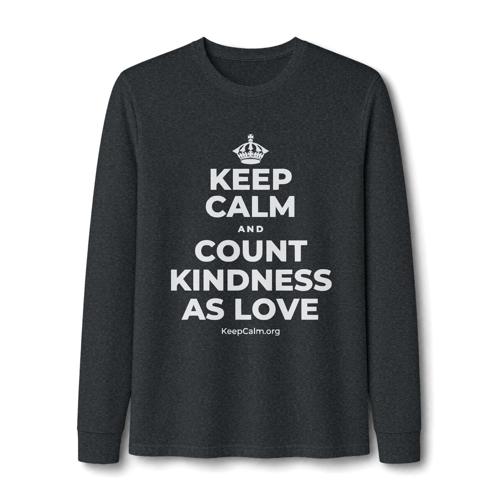 KEEP CALM AND COUNT KINDNESS AS LOVE Long Sleeve Tee