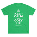 KEEP CALM AND COZY UP Tri-Blend Tee