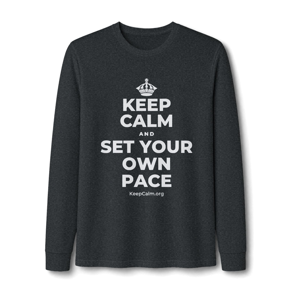 KEEP CALM AND SET YOUR OWN PACE Long Sleeve Tee